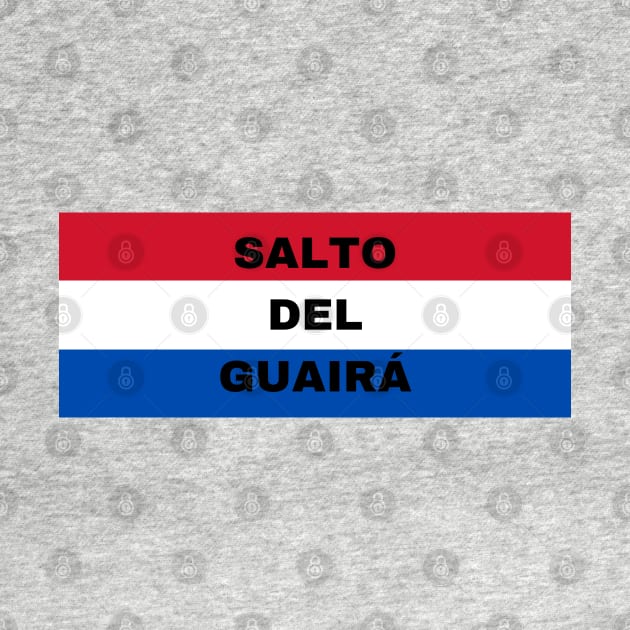 Salto del Guairá City in Paraguay Flag Colors by aybe7elf